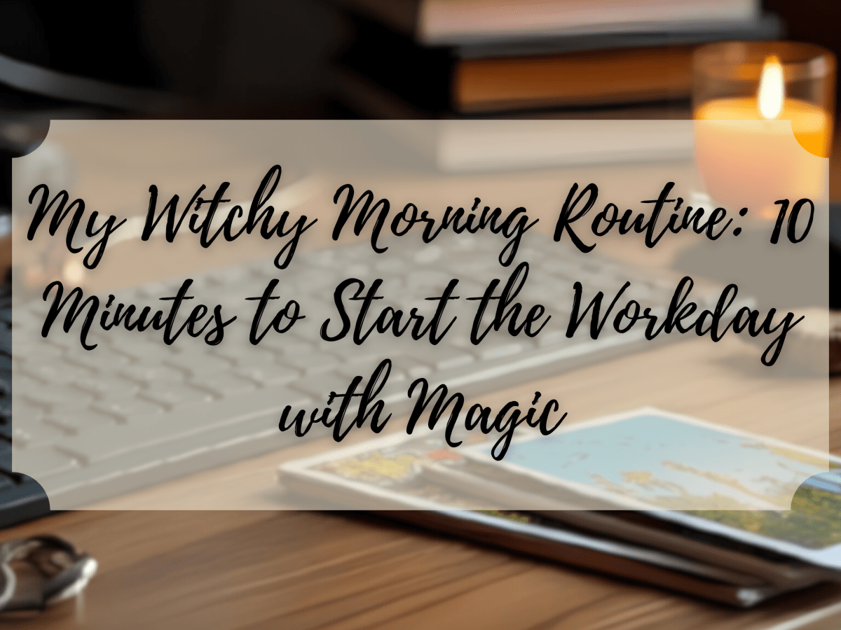 My Witchy Morning Routine: 10 Minutes to Start the Workday with&nbsp;Magic